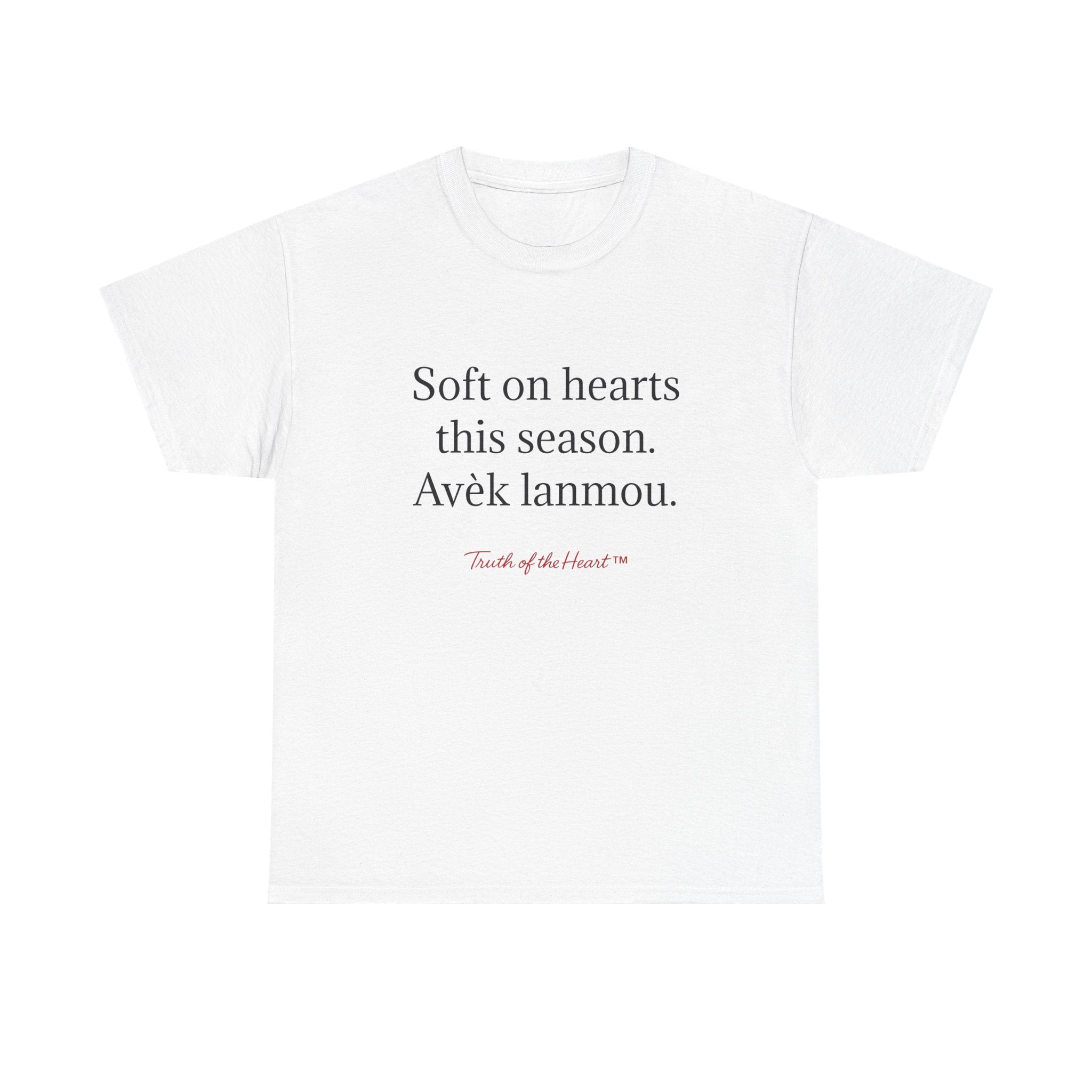 T-Shirt — "Soft on hearts this season, Avèk lanmou" (Haitian Creole)