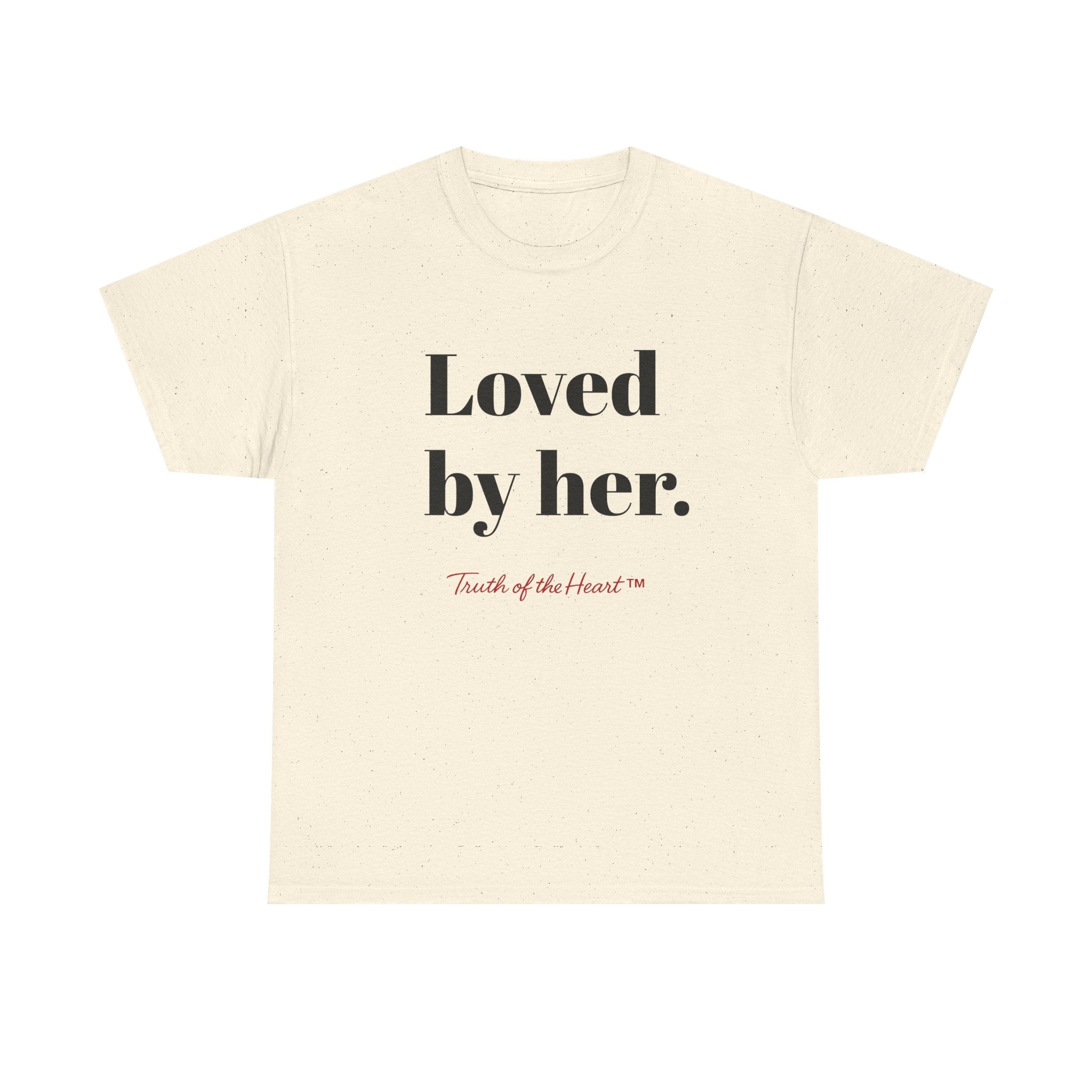 Loved by Her — Relationship Collection — T-Shirt