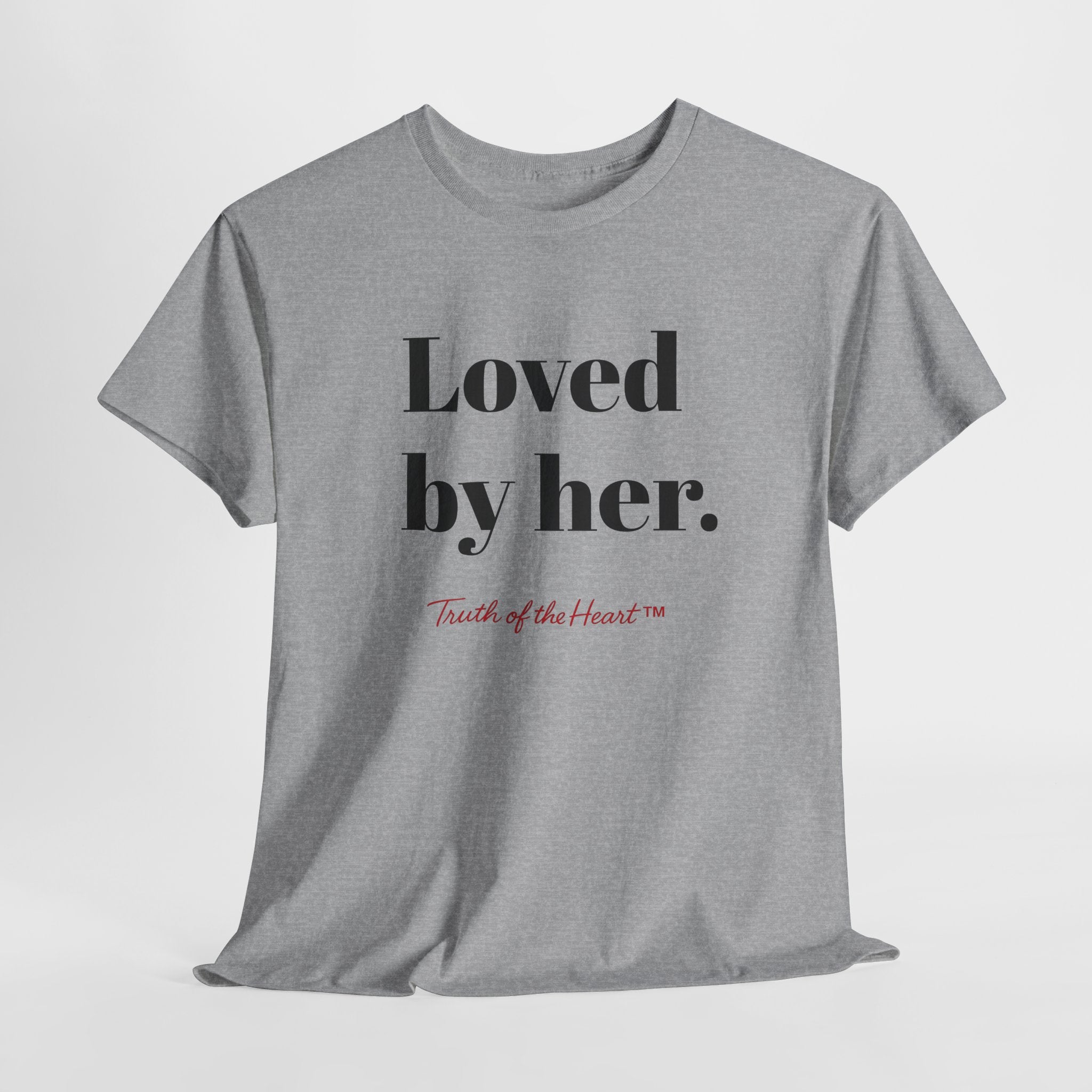 Loved by Her — Relationship Collection — T-Shirt