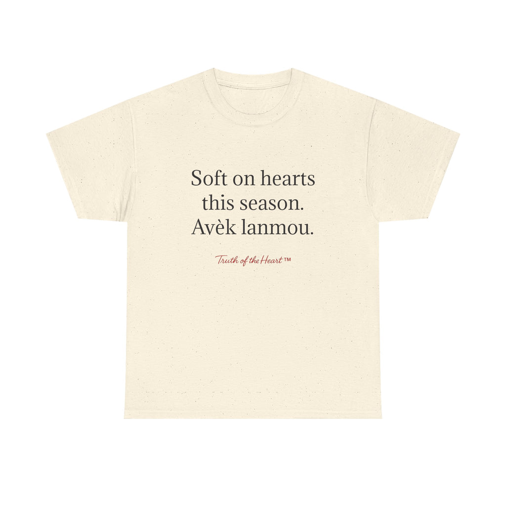 T-Shirt — "Soft on hearts this season, Avèk lanmou" (Haitian Creole)