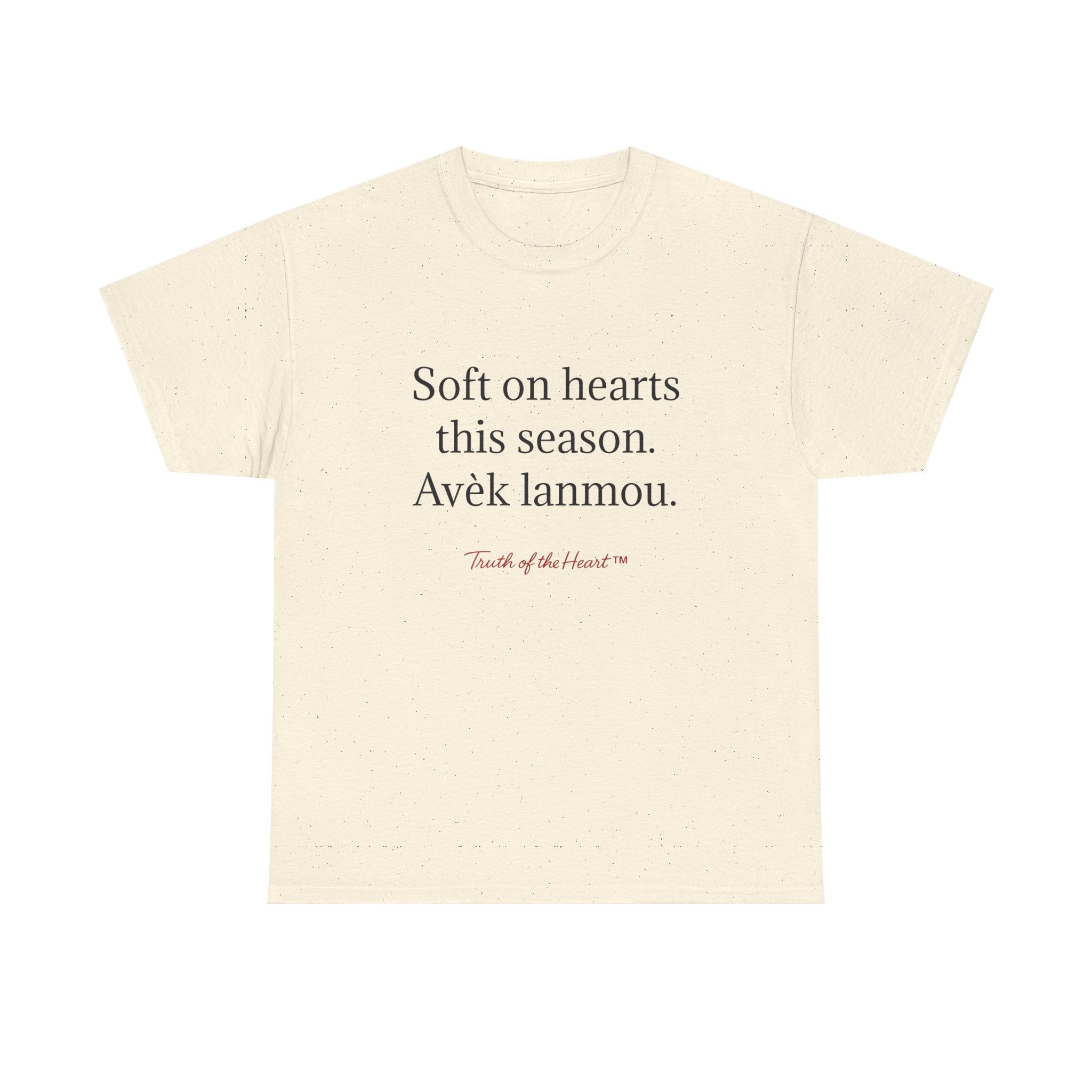T-Shirt — "Soft on hearts this season, Avèk lanmou" (Haitian Creole)