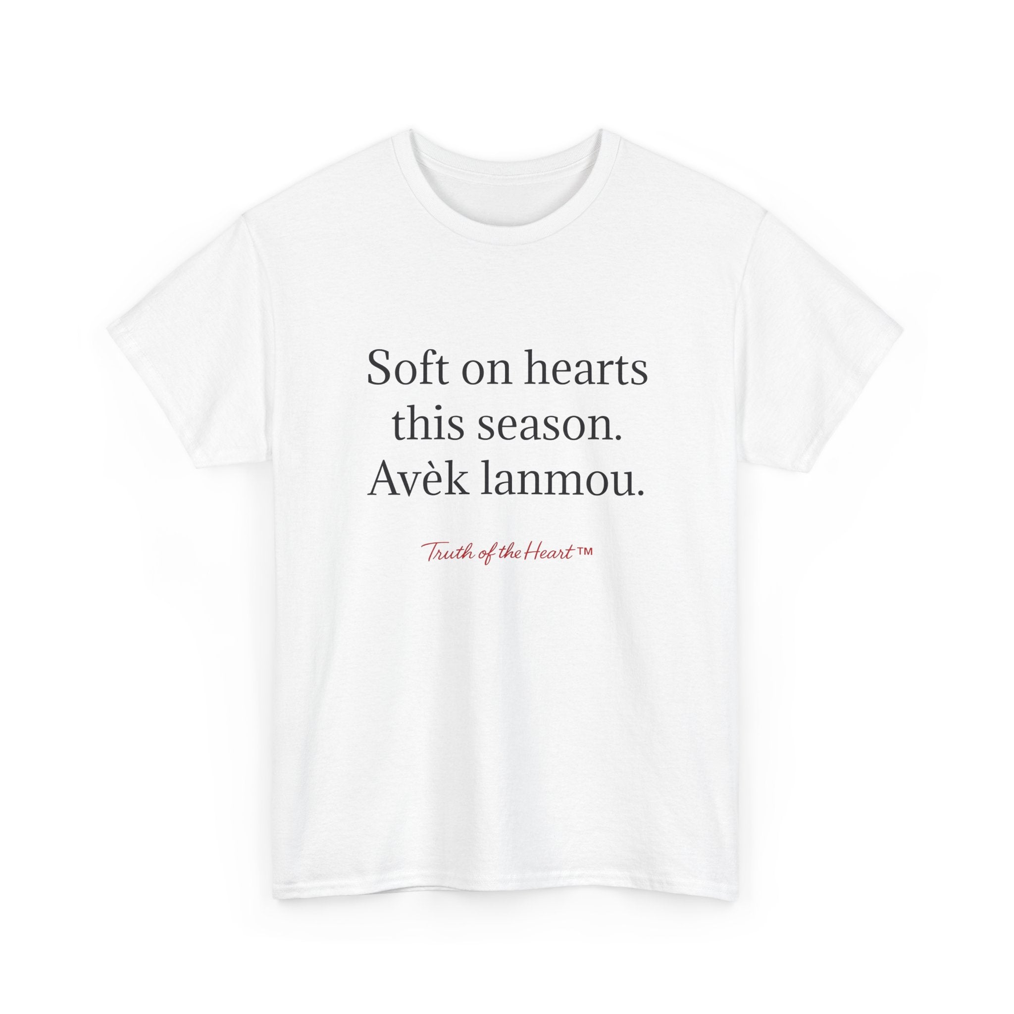 T-Shirt — "Soft on hearts this season, Avèk lanmou" (Haitian Creole)