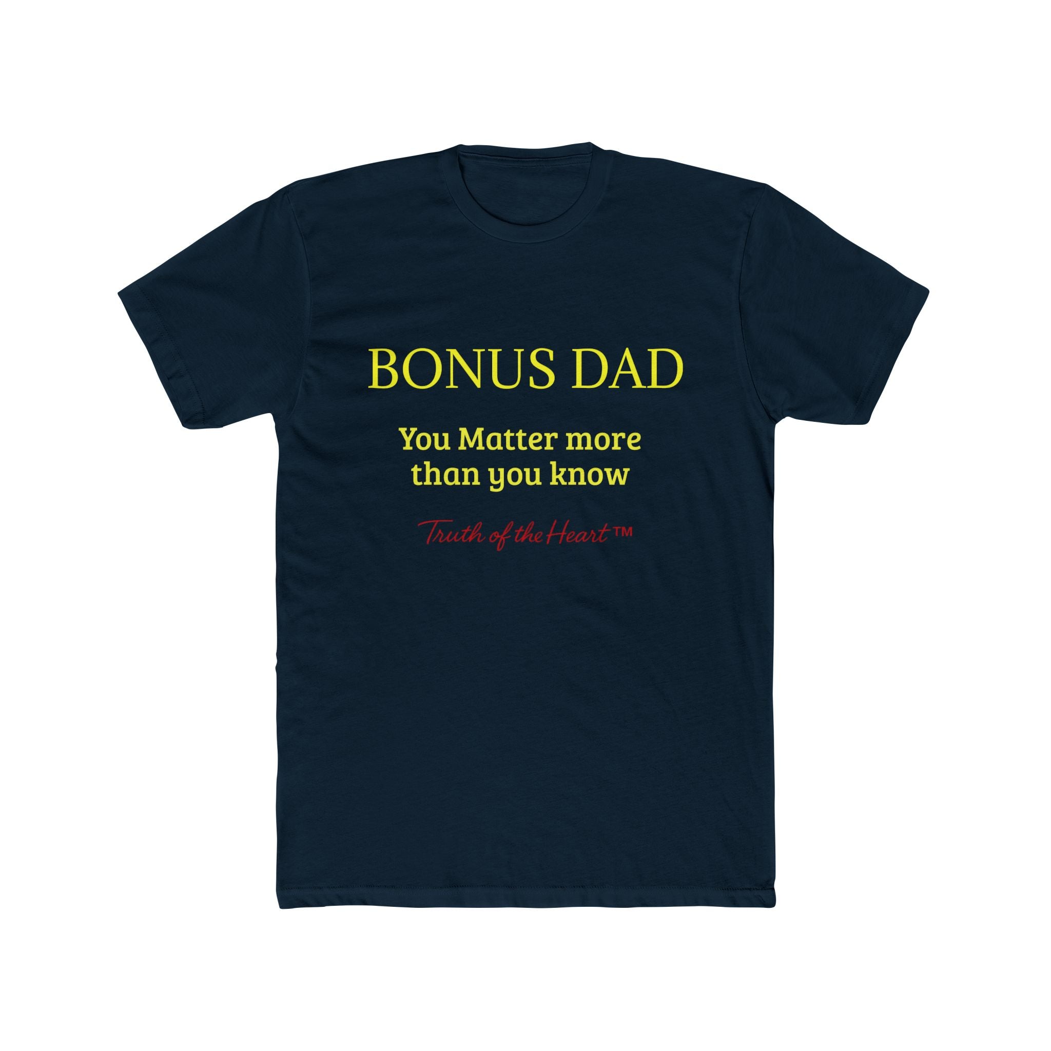 Bonus Dad — You Matter More Than You Know — T-Shirt