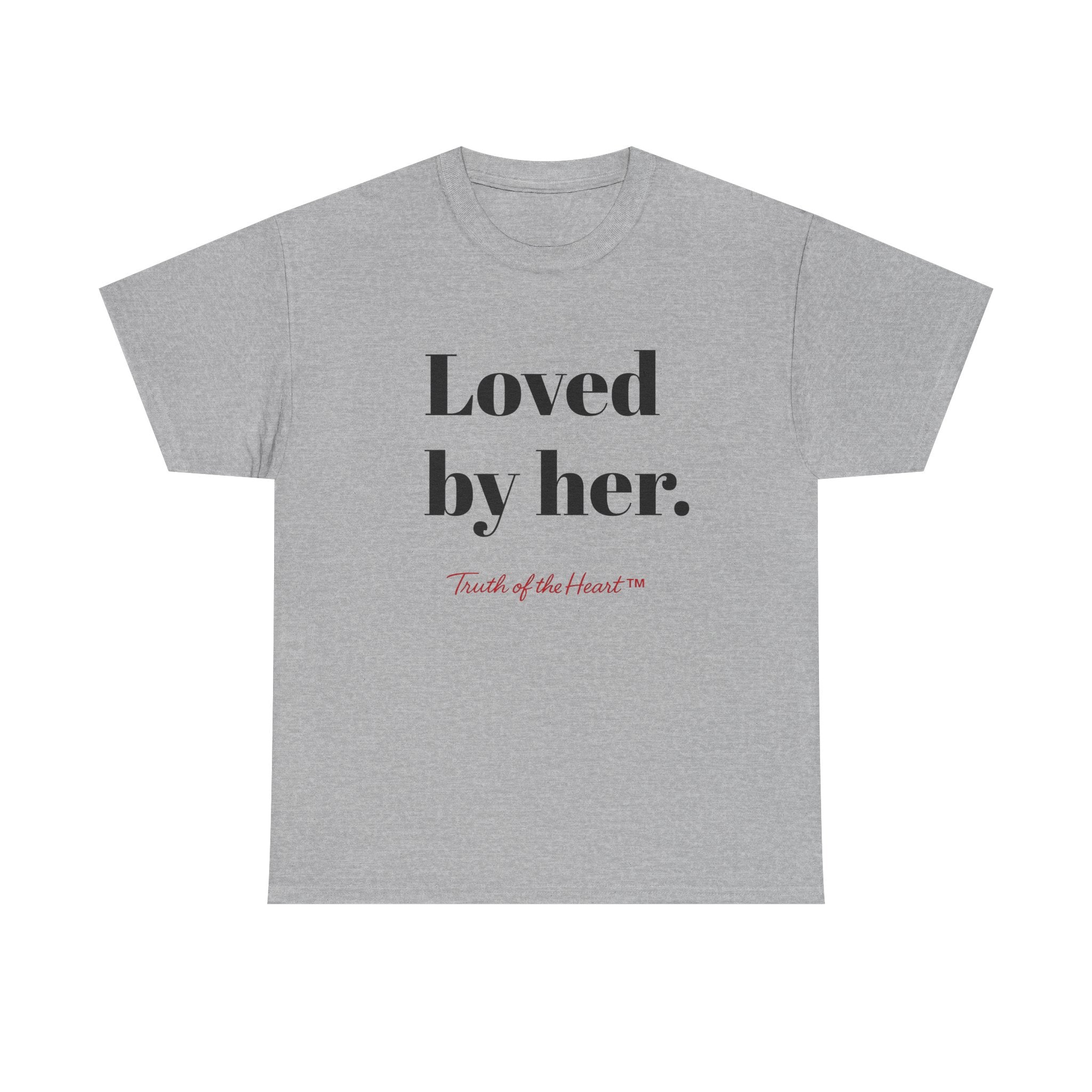 Loved by Her — Relationship Collection — T-Shirt