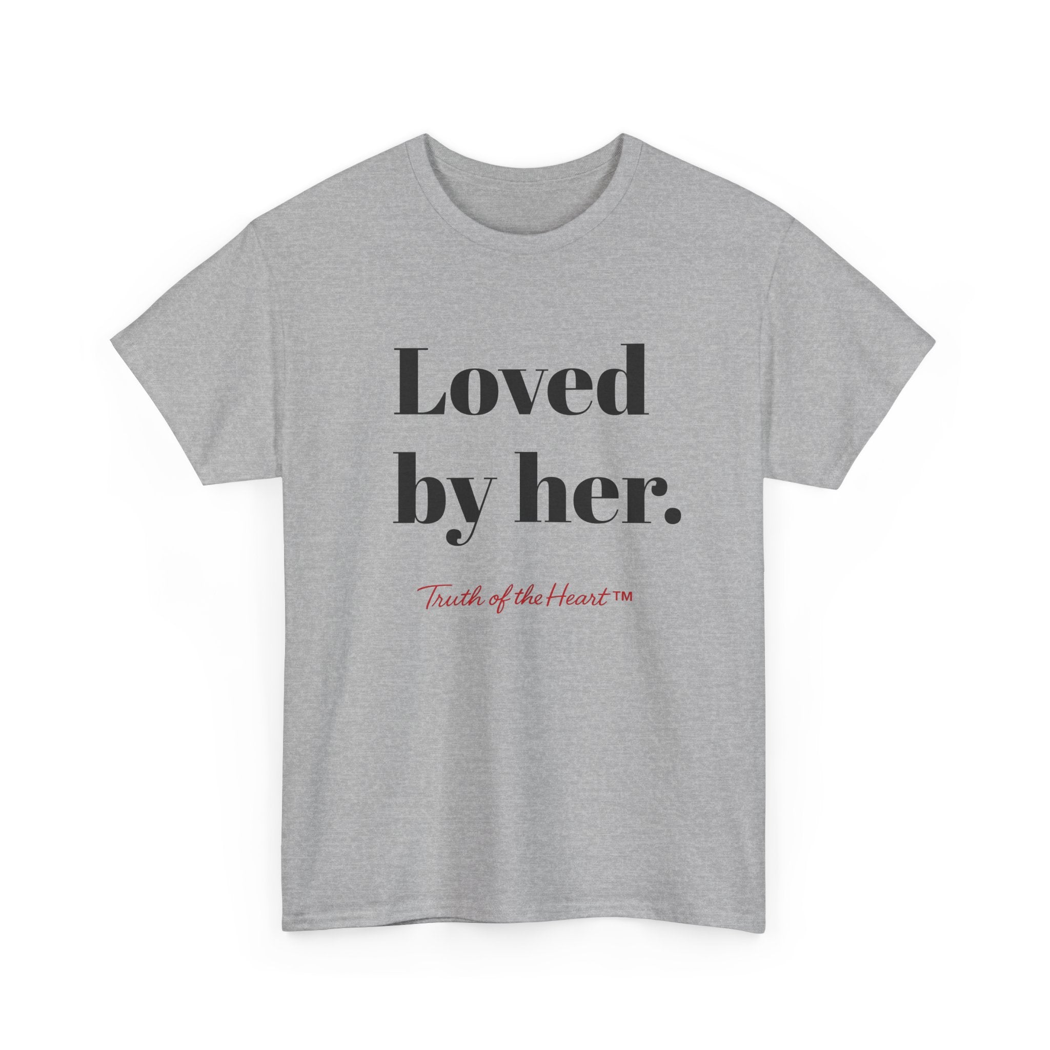 Loved by Her — Relationship Collection — T-Shirt