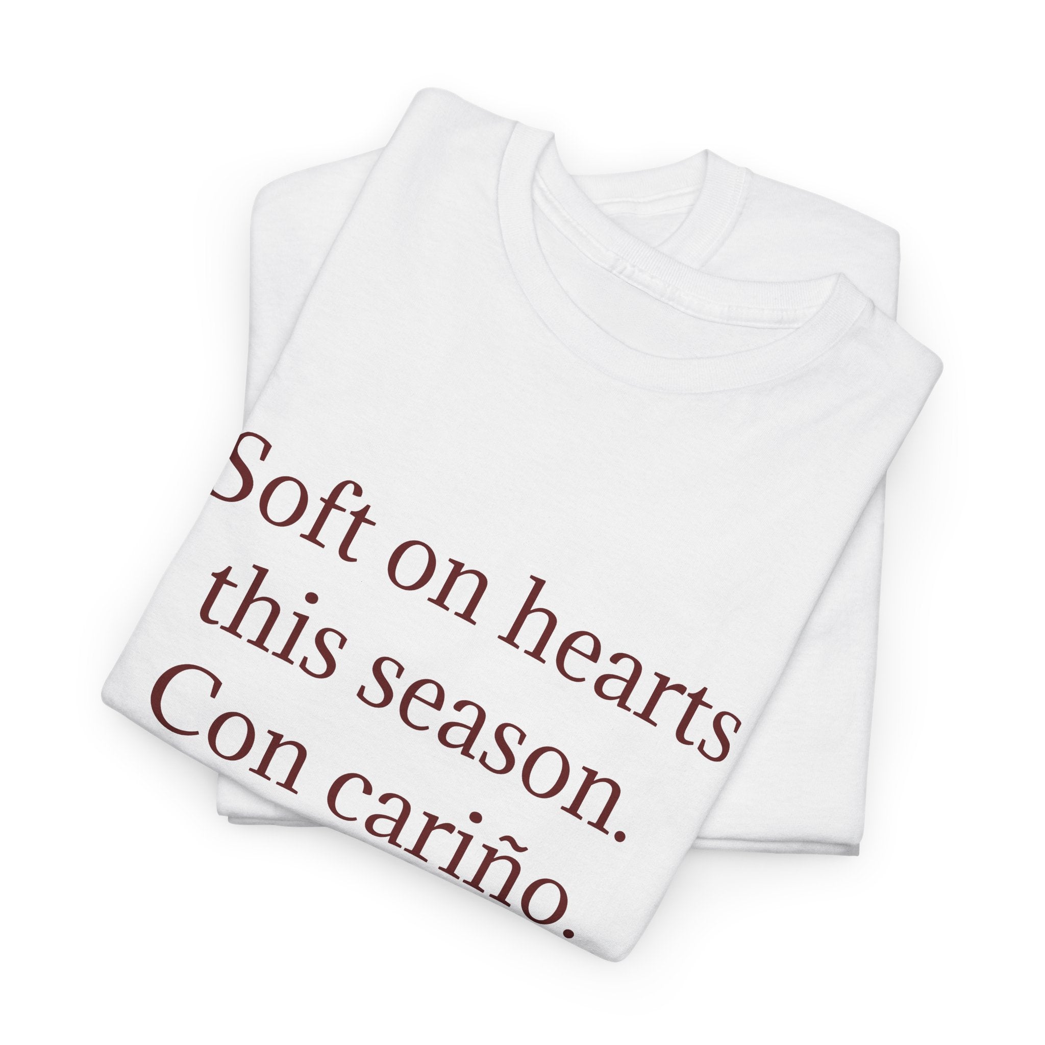 T-Shirt — "Soft on hearts this season. Con cariño." (Spanish)