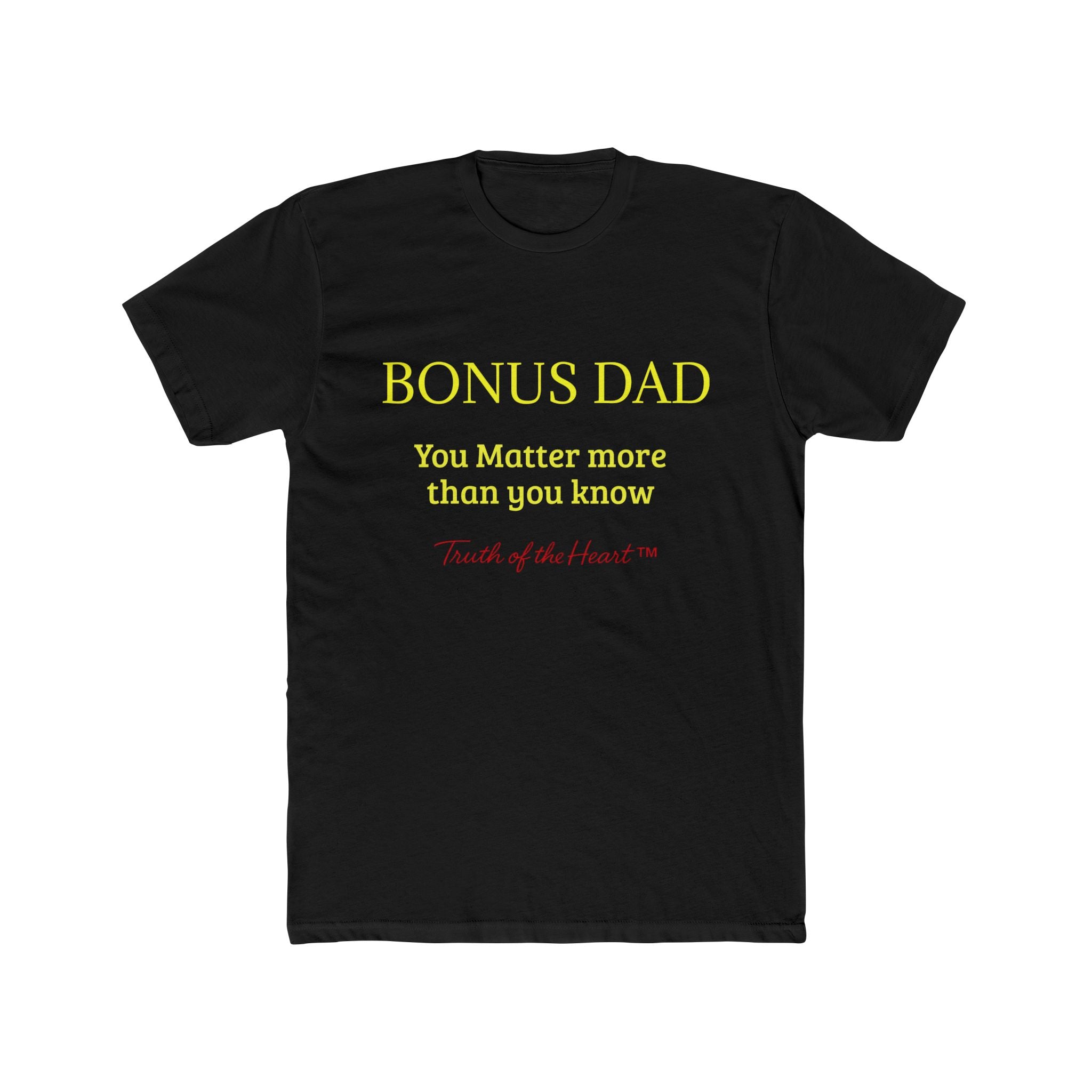 Bonus Dad — You Matter More Than You Know — T-Shirt