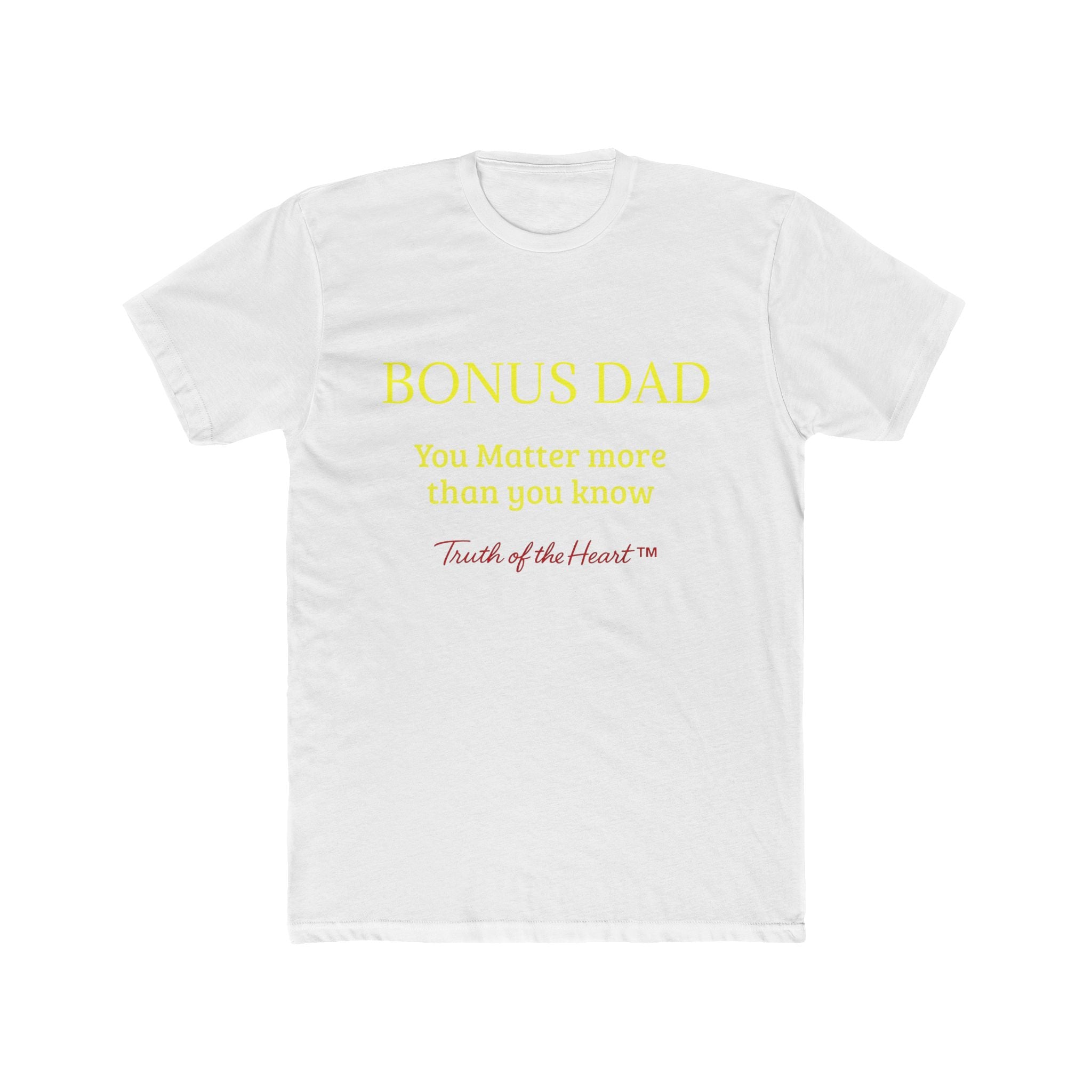 Bonus Dad — You Matter More Than You Know — T-Shirt